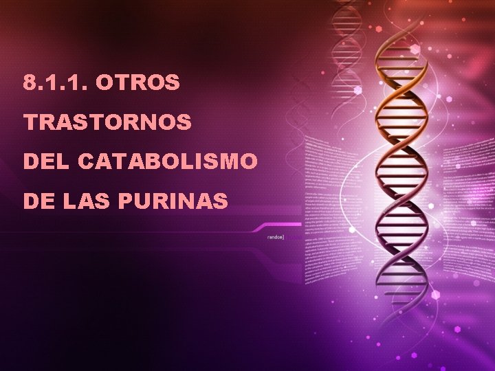 8. 1. 1. OTROS TRASTORNOS DEL CATABOLISMO DE LAS PURINAS 