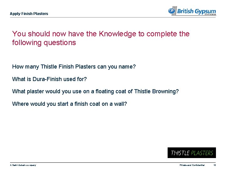 Apply Finish Plasters You should now have the Knowledge to complete the following questions