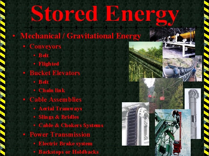  • Mechanical / Gravitational Energy • Conveyors • Belt • Flighted • Bucket