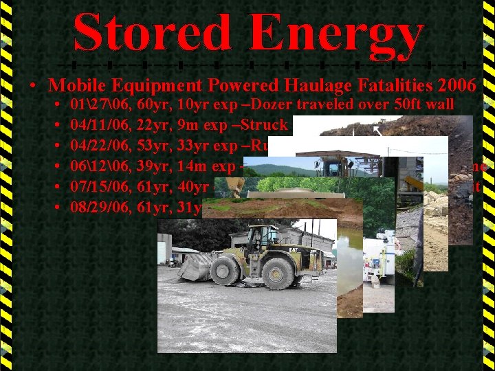 • Mobile Equipment Powered Haulage Fatalities 2006 • • • 0127 6, 60 yr,