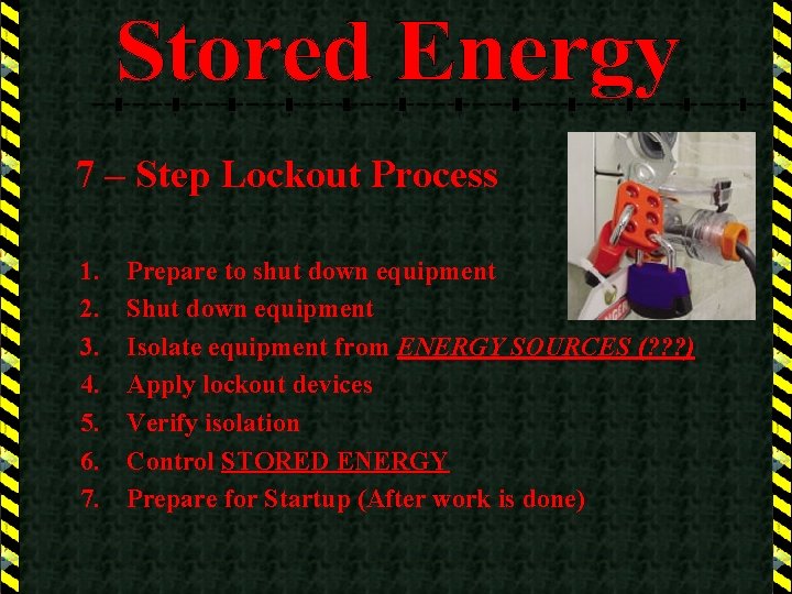7 – Step Lockout Process 1. 2. 3. 4. 5. 6. 7. Prepare to
