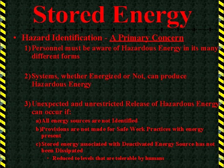  • Hazard Identification - A Primary Concern 1) Personnel must be aware of