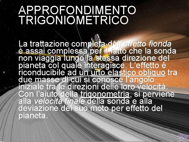 APPROFONDIMENTO TRIGONIOMETRICO TRIGONOMETRICO La trattazione completa dell’effetto fionda è assai complessa per il fatto