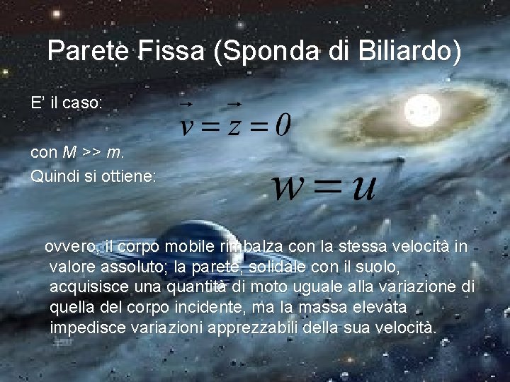 Parete Fissa (Sponda di Biliardo) E’ il caso: con M >> m. Quindi si