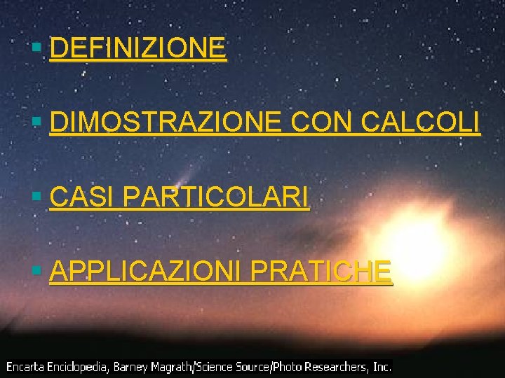 § DEFINIZIONE § DIMOSTRAZIONE CON CALCOLI § CASI PARTICOLARI § APPLICAZIONI PRATICHE 