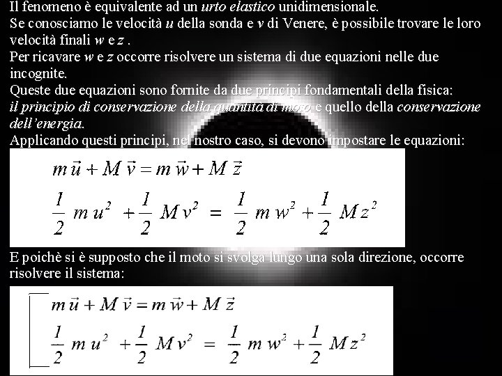 Il fenomeno è equivalente ad un urto elastico unidimensionale. Se conosciamo le velocità u Il fenomeno è equivalente ad un urto elastico unidimensionale. Se conosciamo le velocità u