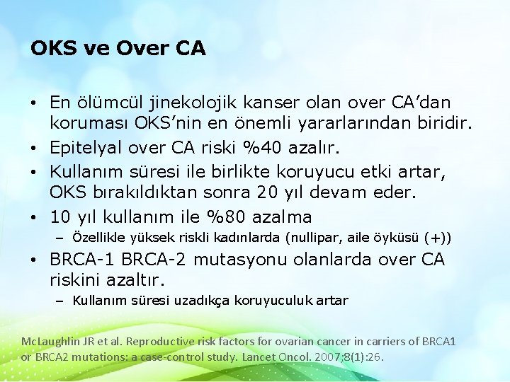 OKS ve Over CA • En ölümcül jinekolojik kanser olan over CA’dan koruması OKS’nin OKS ve Over CA • En ölümcül jinekolojik kanser olan over CA’dan koruması OKS’nin