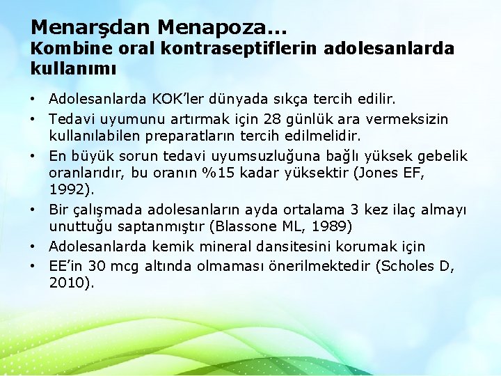 Menarşdan Menapoza… Kombine oral kontraseptiflerin adolesanlarda kullanımı • Adolesanlarda KOK’ler dünyada sıkça tercih edilir.