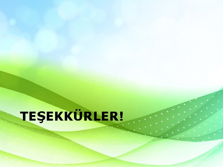 TEŞEKKÜRLER! TEŞEKKÜRLER!