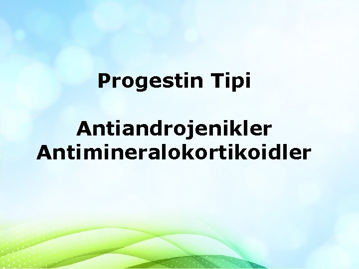 Progestin Tipi Antiandrojenikler Antimineralokortikoidler 