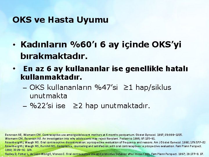 OKS ve Hasta Uyumu • Kadınların %60’ı 6 ay içinde OKS’yi bırakmaktadır. • En