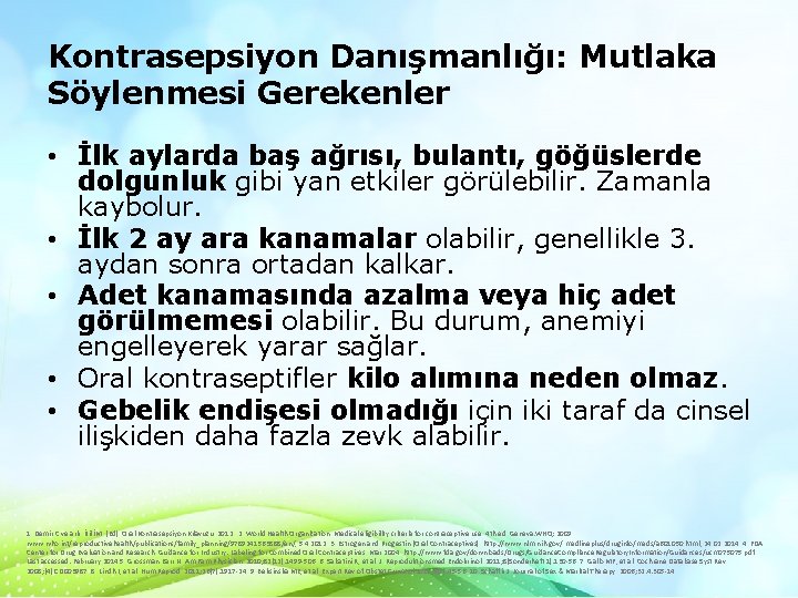 Kontrasepsiyon Danışmanlığı: Mutlaka Söylenmesi Gerekenler • İlk aylarda baş ağrısı, bulantı, göğüslerde dolgunluk gibi