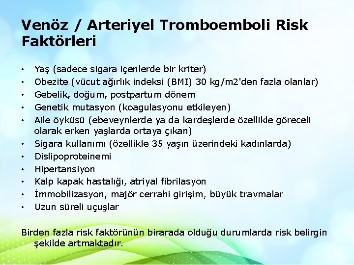 Venöz / Arteriyel Tromboemboli Risk Faktörleri • • • Yaş (sadece sigara içenlerde bir