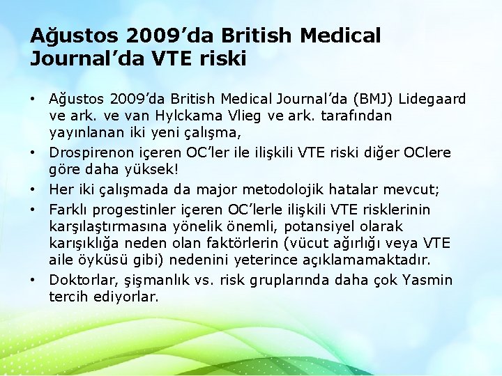 Ağustos 2009’da British Medical Journal’da VTE riski • Ağustos 2009’da British Medical Journal’da (BMJ) Ağustos 2009’da British Medical Journal’da VTE riski • Ağustos 2009’da British Medical Journal’da (BMJ)