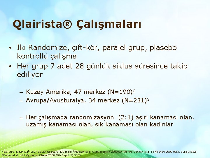 Qlairista® Çalışmaları • İki Randomize, çift-kör, paralel grup, plasebo kontrollü çalışma • Her grup