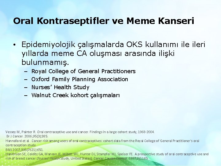 Oral Kontraseptifler ve Meme Kanseri • Epidemiyolojik çalışmalarda OKS kullanımı ileri yıllarda meme CA