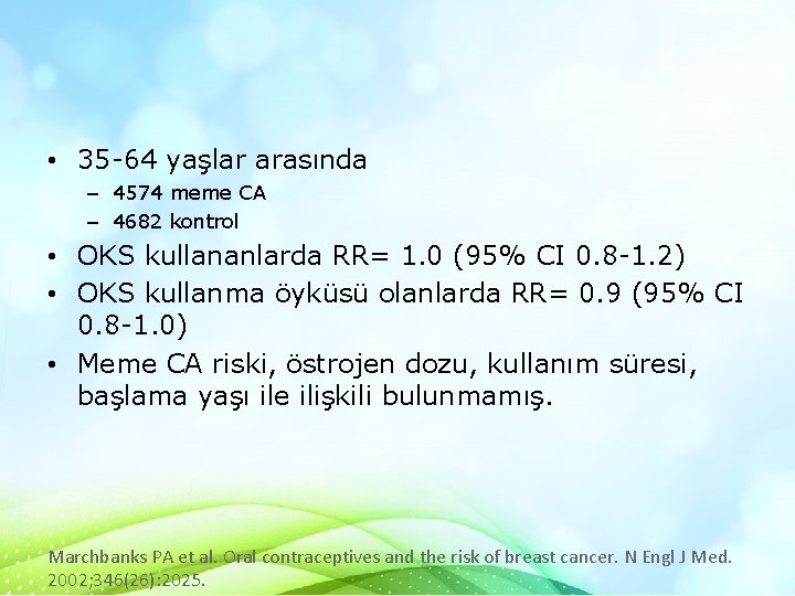  • 35 -64 yaşlar arasında – 4574 meme CA – 4682 kontrol •