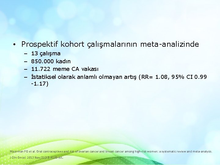  • Prospektif kohort çalışmalarının meta-analizinde – – 13 çalışma 850. 000 kadın 11.