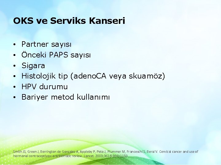 OKS ve Serviks Kanseri • • • Partner sayısı Önceki PAPS sayısı Sigara Histolojik OKS ve Serviks Kanseri • • • Partner sayısı Önceki PAPS sayısı Sigara Histolojik