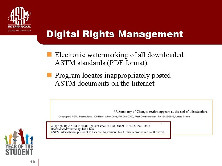 Digital Rights Management n Electronic watermarking of all downloaded ASTM standards (PDF format) n