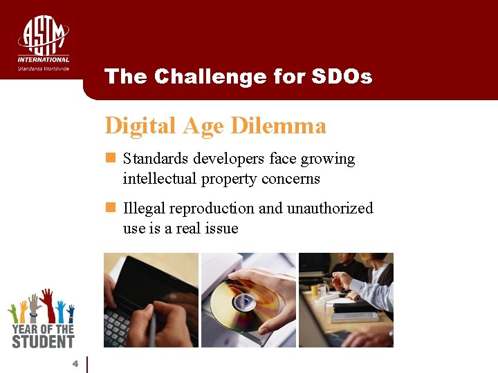 The Challenge for SDOs Digital Age Dilemma n Standards developers face growing intellectual property