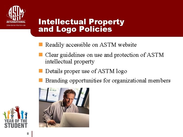 Intellectual Property and Logo Policies n Readily accessible on ASTM website n Clear guidelines