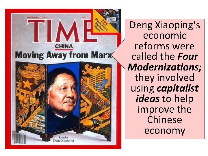Deng Xiaoping's economic reforms were called the Four Modernizations; they involved using capitalist ideas