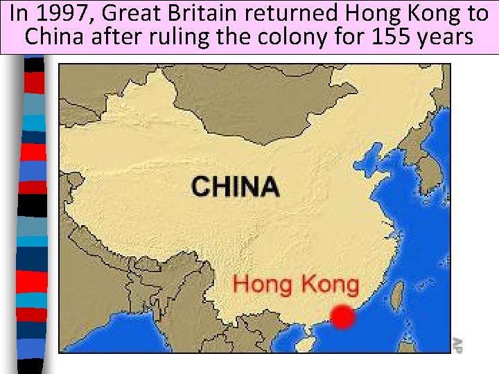 In 1997, Great Britain returned Hong Kong to China after ruling the colony for