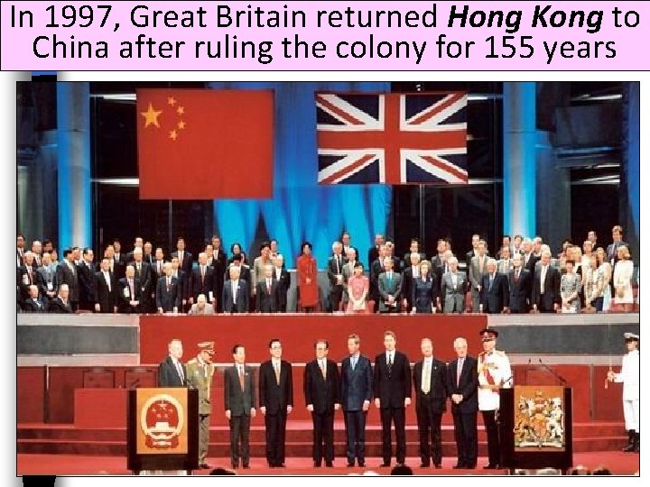 In 1997, Great Britain returned Hong Kong to China after ruling the colony for