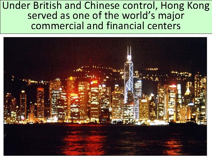 Under British and Chinese control, Hong Kong served as one of the world’s major