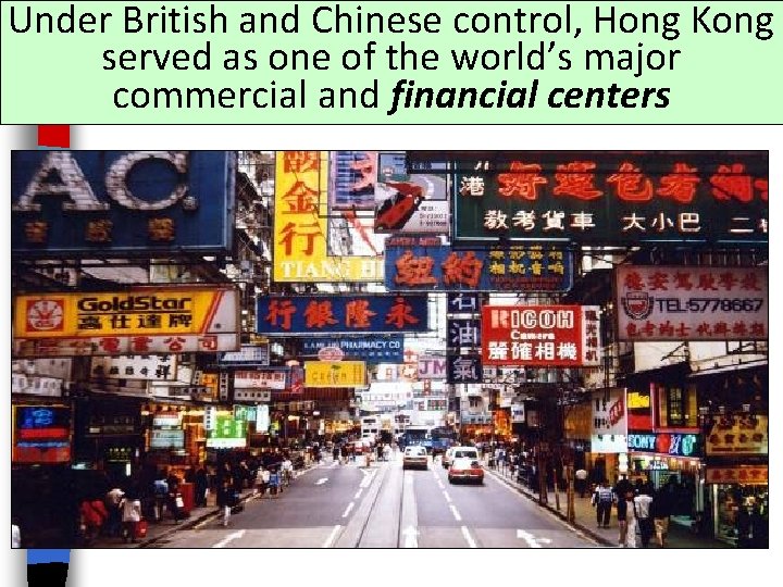 Under British and Chinese control, Hong Kong served as one of the world’s major