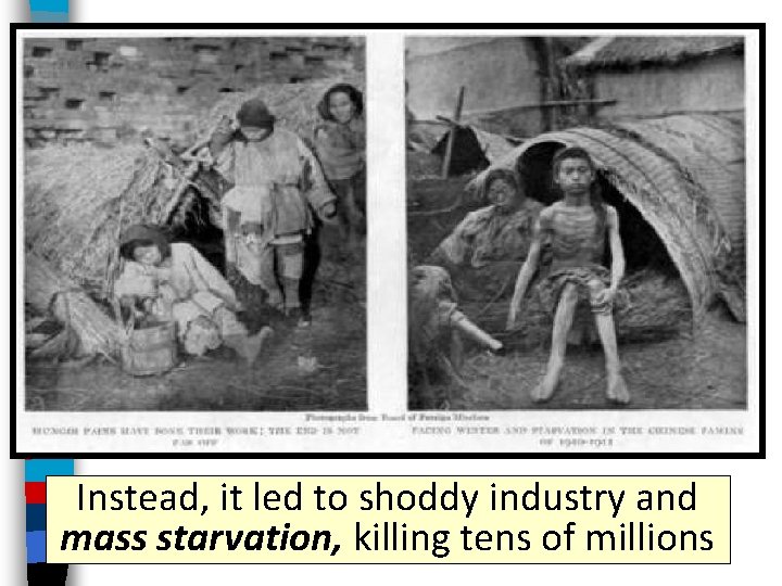 Instead, it led to shoddy industry and mass starvation, killing tens of millions 