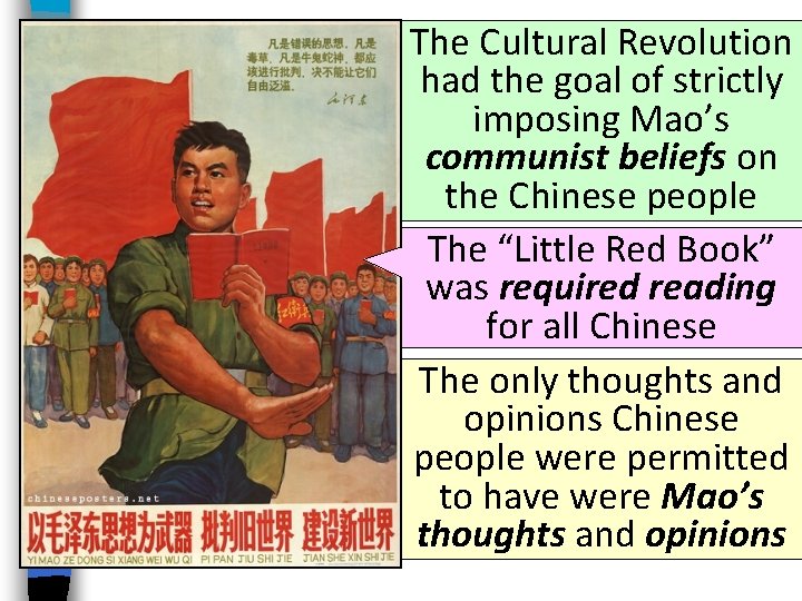 The Cultural Revolution had the goal of strictly imposing Mao’s communist beliefs on the