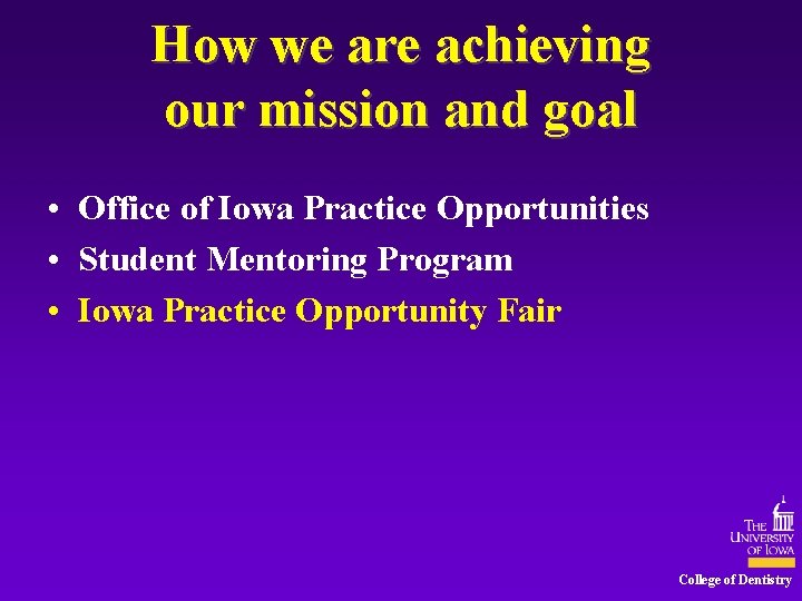 How we are achieving our mission and goal • Office of Iowa Practice Opportunities