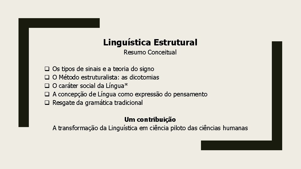 Linguística Estrutural Resumo Conceitual q q q Os tipos de sinais e a teoria