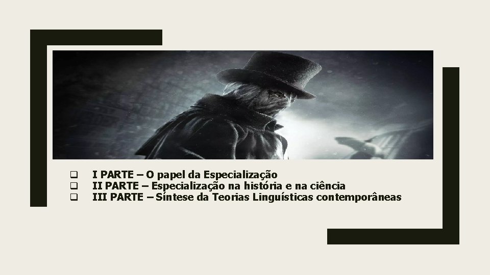 q q q I PARTE – O papel da Especialização II PARTE – Especialização q q q I PARTE – O papel da Especialização II PARTE – Especialização