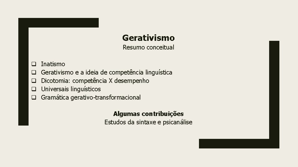 Gerativismo Resumo conceitual q q q Inatismo Gerativismo e a ideia de competência linguística