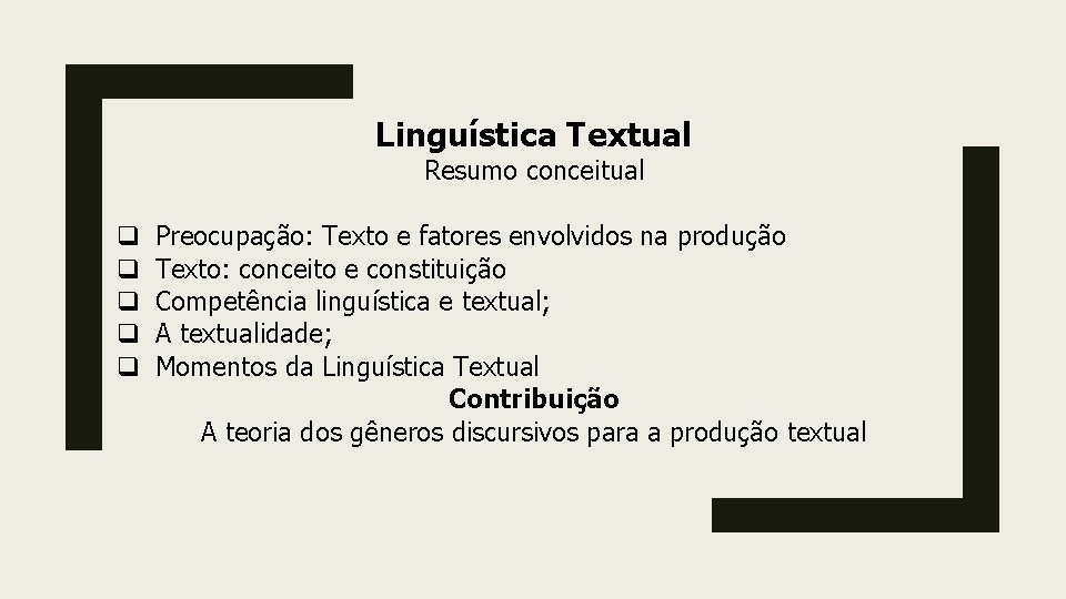 Linguística Textual Resumo conceitual q q q Preocupação: Texto e fatores envolvidos na produção