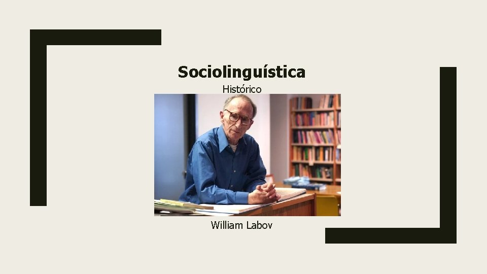 Sociolinguística Histórico William Labov 