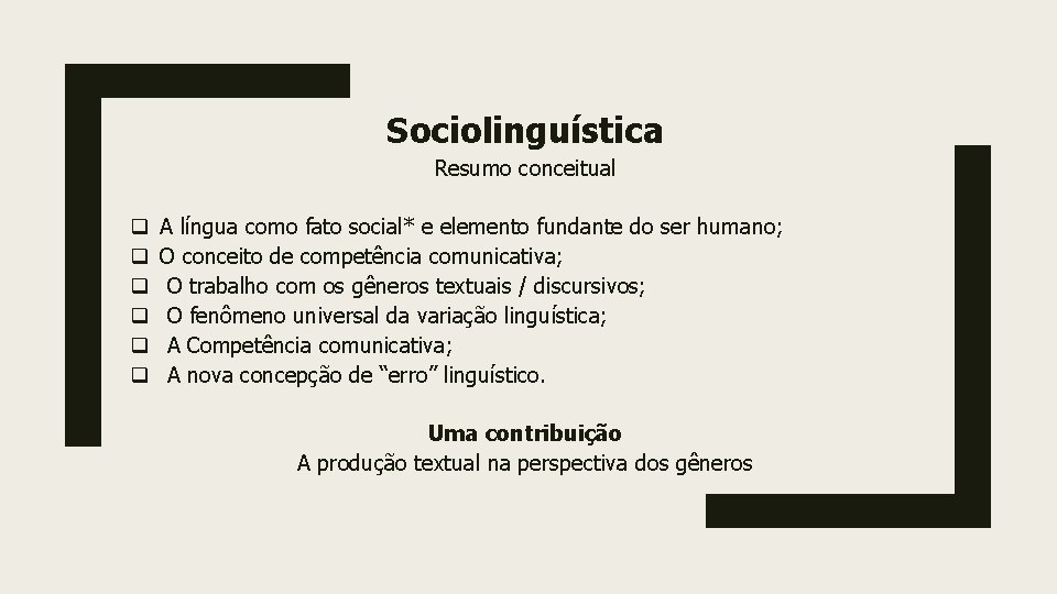 Sociolinguística Resumo conceitual q q q A língua como fato social* e elemento fundante Sociolinguística Resumo conceitual q q q A língua como fato social* e elemento fundante