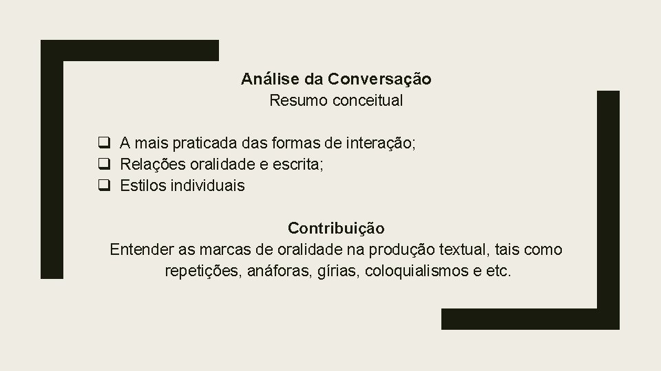 Análise da Conversação Resumo conceitual q A mais praticada das formas de interação; q