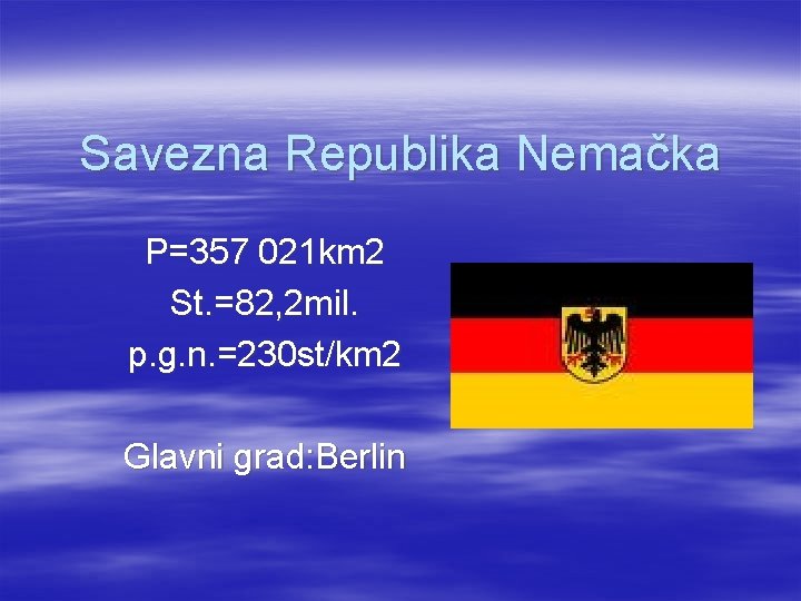Savezna Republika Nemačka P=357 021 km 2 St. =82, 2 mil. p. g. n.