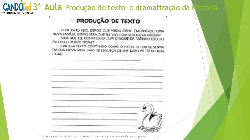 3ª Aula Produção de texto e dramatização da História TECNOLOGIA EDUCACIONAL SECRETARIA MUNICIPAL DE