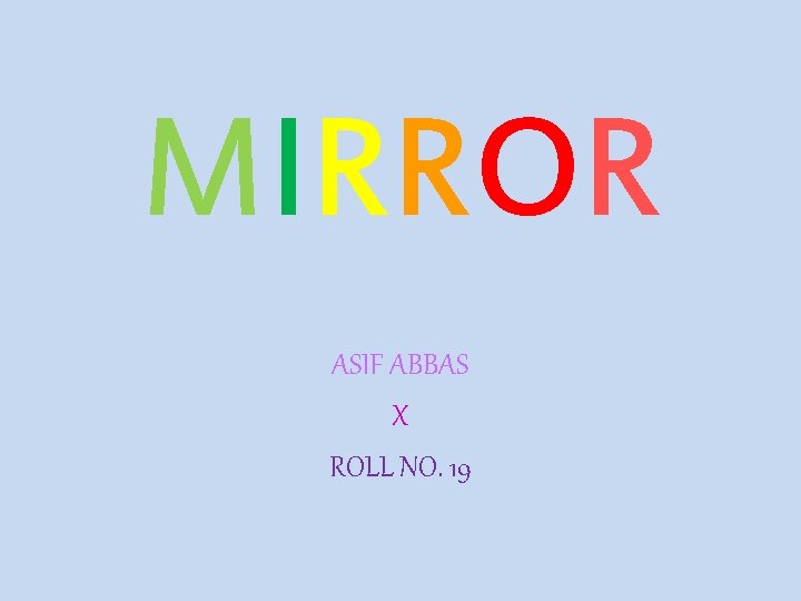 MIRROR ASIF ABBAS X ROLL NO. 19 