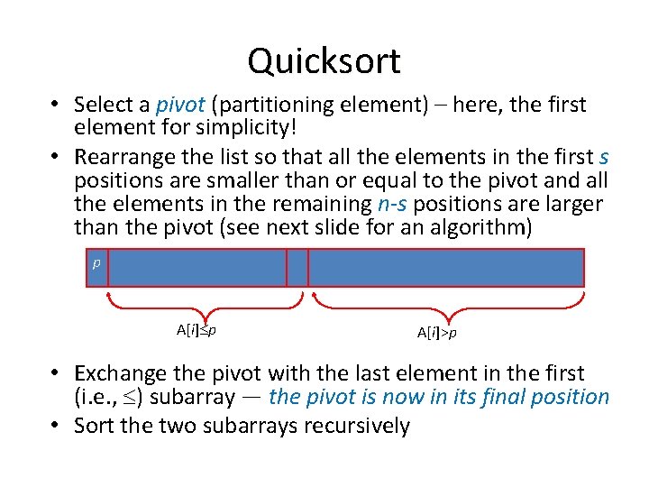 Quicksort • Select a pivot (partitioning element) – here, the first element for simplicity!