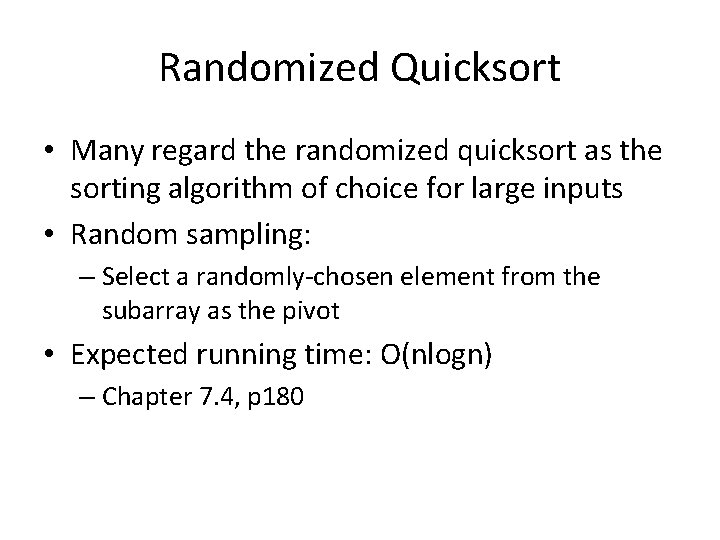 Randomized Quicksort • Many regard the randomized quicksort as the sorting algorithm of choice