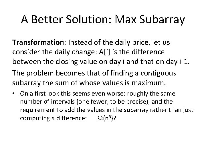 A Better Solution: Max Subarray Transformation: Instead of the daily price, let us consider