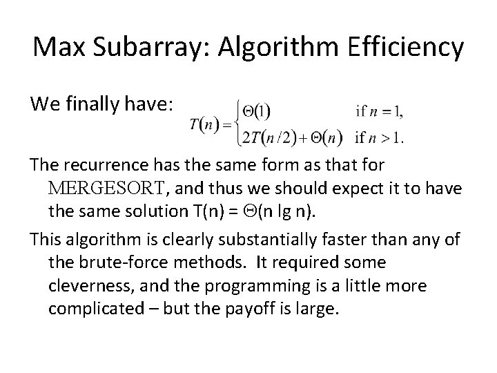 Max Subarray: Algorithm Efficiency We finally have: The recurrence has the same form as