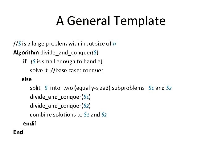 A General Template //S is a large problem with input size of n Algorithm