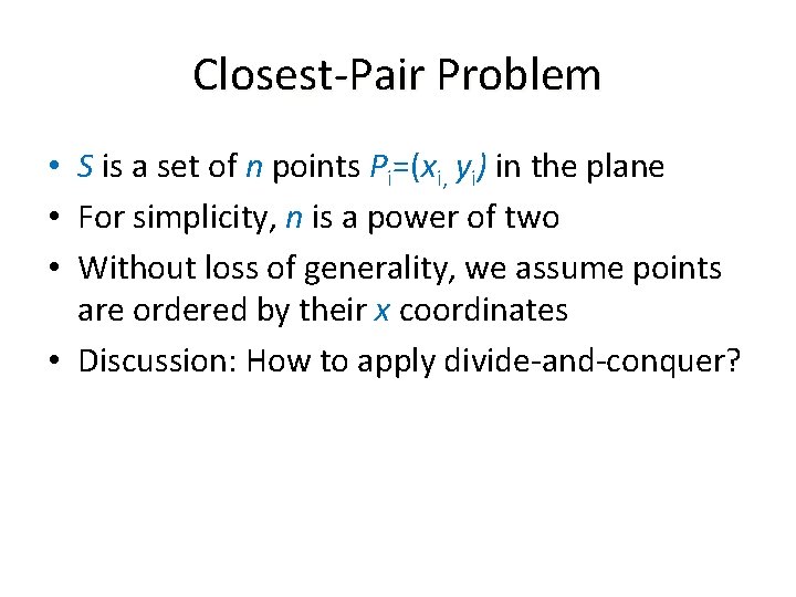 Closest-Pair Problem • S is a set of n points Pi=(xi, yi) in the